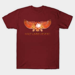 Halt Unbeliever! T-Shirt